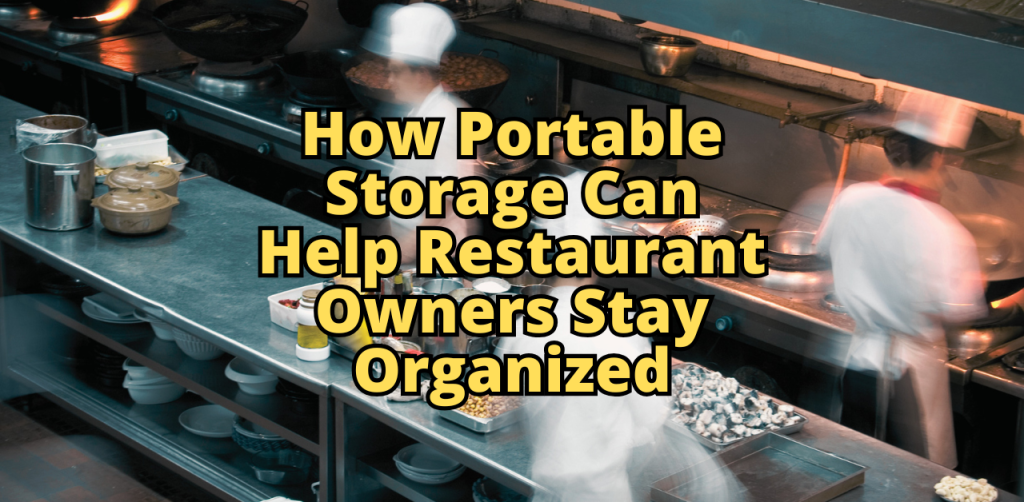 How Portable Storage Can Help Restaurant Owners Stay Organized