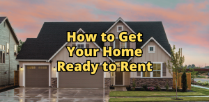 How to Get Your Home Ready to Rent