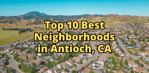 Top 10 Best Neighborhoods in Antioch, CA